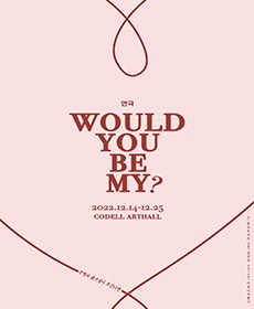 WOULD YOU BE MY?