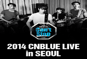 2014 CNBLUE LIVE［Can't Stop］in Seoul | NOL World