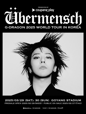 G-DRAGON 2025 WORLD TOUR［Ubermensch］IN KOREA, presented by Coupang Play