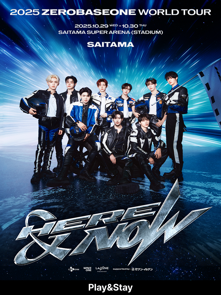［Play＆Stay］2025 ZEROBASEONE WORLD TOUR ［HERE＆NOW］ IN SAITAMA + Hotels