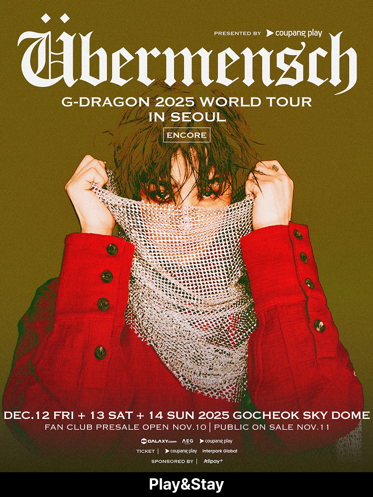 ［Play＆Stay］G-DRAGON 2025 WORLD TOUR ［Übermensch］IN SEOUL : ENCORE, presented by Coupang Play
